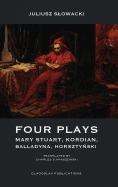 Four Plays: Mary Stuart, Kordian, Balladyna, Horszty ski