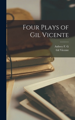 Four Plays of Gil Vicente - Vicente, Gil, and Bell, Aubrey F G 1882-1950