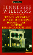 Four Plays: Summer and Smoke; Orpheus Descending; Suddenly Last Summer;period of Adjustment