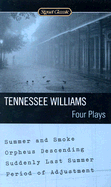 Four Plays: Summer and Smoke/Orpheus Descending/Suddenly Last Summer/Period of Adjustment