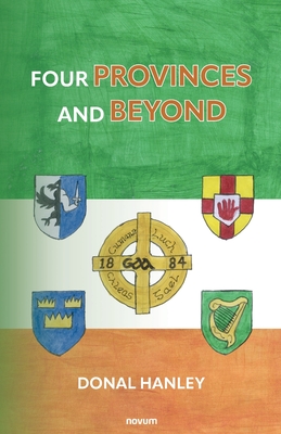 Four Provinces and Beyond - Hanley, Donal