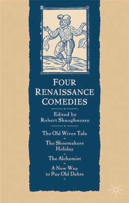 Four Renaissance Comedies - Shaughnessy, Robert, Professor