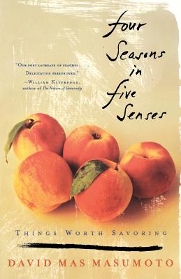 Four Seasons in Five Senses: Things Worth Savoring - Masumoto, David Mas