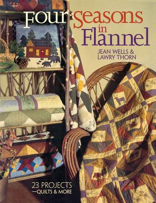 Four Seasons in Flannel - Wells, Jean, and Thorn, Lawry