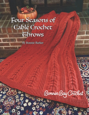 Four Seasons of Cable Crochet Throws - Barker, Bonnie