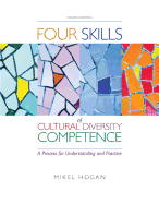 Four Skills of Cultural Diversity Competence: A Process for Understanding and Practice