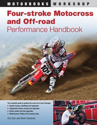 Four-Stroke Motocross and Off-Road Performance Handbook - Gorr, Eric, and Cameron, Kevin