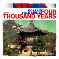 Four Thousand Years of Korean Folk Music - Various Artists