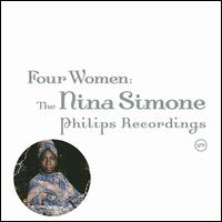 Four Women: The Nina Simone Philips Recordings - Nina Simone