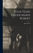 Four Years Under Marse Robert