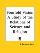 Fourfold Vision a Study of the Relations of Science and Religion