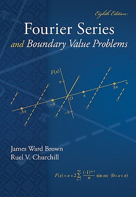 Fourier Series and Boundary Value Problems - Brown, James Ward, and Churchill, Ruel V