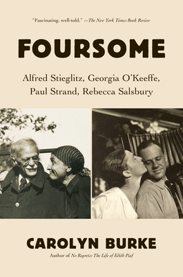 Foursome: Alfred Stieglitz, Georgia O'Keeffe, Paul Strand, Rebecca Salsbury - Burke, Carolyn