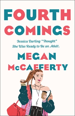 Fourth Comings: A Jessica Darling Novel - McCafferty, Megan, and Serle, Rebecca (Introduction by)