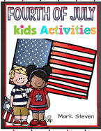 Fourth Of July Kids Activities: 4th Of July book Activities, Coloring Pages, Search Words, Games and More!