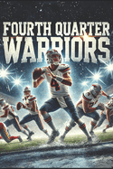 Fourth Quarter Warriors: The Art of the NFL Comeback