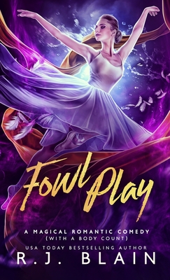 Fowl Play: A Magical Romantic Comedy (with a body count) - Blain, R J