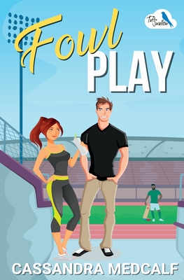 Fowl Play: A Small Town Sports Romance - Medcalf, Cassandra