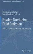 Fowler-Nordheim Field Emission: Effects in Semiconductor Nanostructures