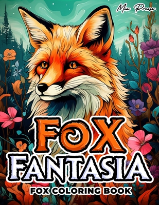 Fox coloring book: Fox Fantasia, Immerse Yourself in Tranquil Fox Landscapes: A Therapeutic Adult Coloring Journey Inspired by Nature's Most Enchanting Creatures - Presso, Mia