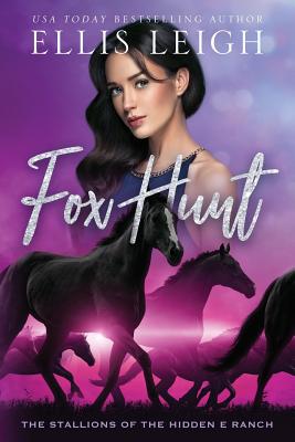 Fox Hunt: The Stallions Of The Hidden E Ranch - Leigh, Ellis