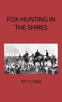 Fox-Hunting in the Shires - Dale, T F