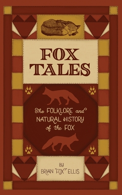 Fox Tales: The Folklore and Natural History of The Fox - Ellis, Brian Fox