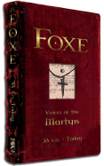 Foxe: Voices of the Martyrs: 33 A.D. to Today - Foxe, John