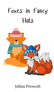 Foxes in Fancy Hats