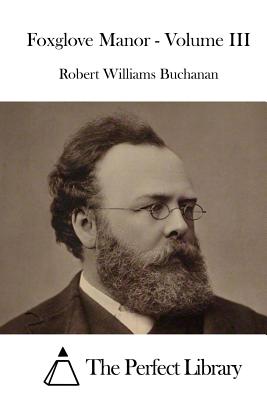 Foxglove Manor - Volume III - The Perfect Library (Editor), and Buchanan, Robert Williams