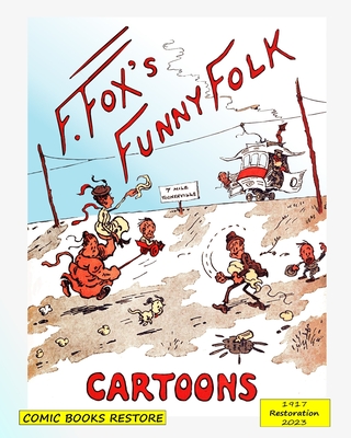 Fox's funny folk, cartoons: From 1917, restored 2023 - Fox, and Restore, Comic Books