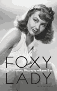 Foxy Lady: The Authorized Biography of Lynn Bari