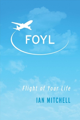 Foyl: Flight of Your Life Volume 1 - Mitchell, Ian