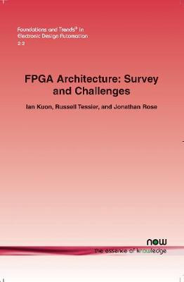 FPGA Architecture: Survey and Challenges - Kuon, Ian, and Tessier, Russell, and Rose, Jonathan