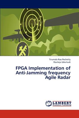 FPGA Implementation of Anti-Jamming Frequency Agile Radar - Pechetty Tirumala Rao, and Udumudi Raviteja