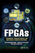 FPGAs: Fundamentals, Advanced Features, and Applications in Industrial Electronics