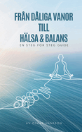 Frn dliga vanor till hlsa och balans: En steg fr steg guide