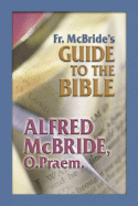 Fr. McBride's Guide to the Bible - McBride, Alfred, O.Praem.