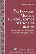 Fra Francesc Moner's Bilingual Poetics of Love and Reason: The Wisdom Text by a Catalan Writer of the Early Renaissance