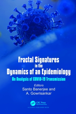 Fractal Signatures in the Dynamics of an Epidemiology: An Analysis of Covid-19 Transmission - Banerjee, Santo (Editor), and Gowrisankar, A (Editor)