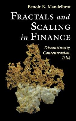 Fractals and Scaling in Finance: Discontinuity, Concentration, Risk. Selecta Volume E - Mandelbrot, Benoit B, and Cootner, P H, and Gomory, R E (Foreword by)