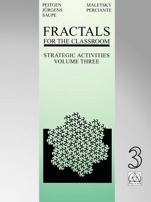 Fractals for the Classroom: Strategic Activities Volume Three - Peitgen, Heinz-Otto, and Jrgens, Hartmut, and Saupe, Dietmar