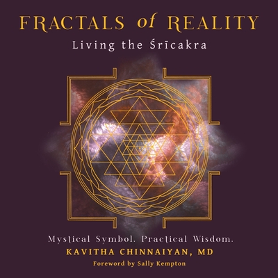 Fractals of Reality: Living the  r cakra - Chinnaiyan, Kavitha