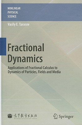 Fractional Dynamics: Applications of Fractional Calculus to Dynamics of Particles, Fields and Media - Tarasov, Vasily E