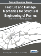 Fracture and Damage Mechanics for Structural Engineering of Frames: State-of-the-Art Industrial Applications