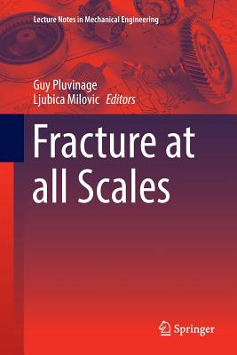 Fracture at All Scales - Pluvinage, Guy (Editor), and Milovic, Ljubica (Editor)