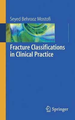 Fracture Classifications in Clinical Practice - Mostofi, Seyed Behrooz