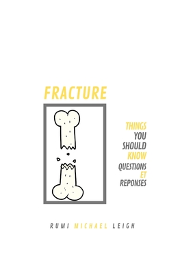 Fracture: Things You Should Know (Questions et R?ponses) - Leigh, Rumi Michael