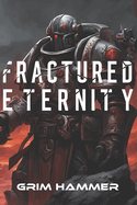 Fractured Eternity: The Shattering of Time and the Rise of a New Universe