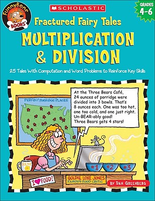 Fractured Fairy Tales: Multiplication & Division: 25 Tales with Computation and Word Problems to Reinforce Key Skills - Greenberg, Dan